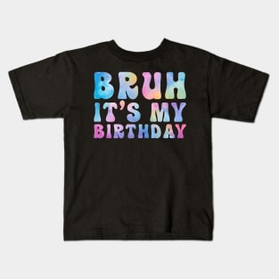 Bruh It's My Birthday Funny Kids T-Shirt